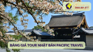 Bảng giá Tour Nhật Bản Pacific Travel
