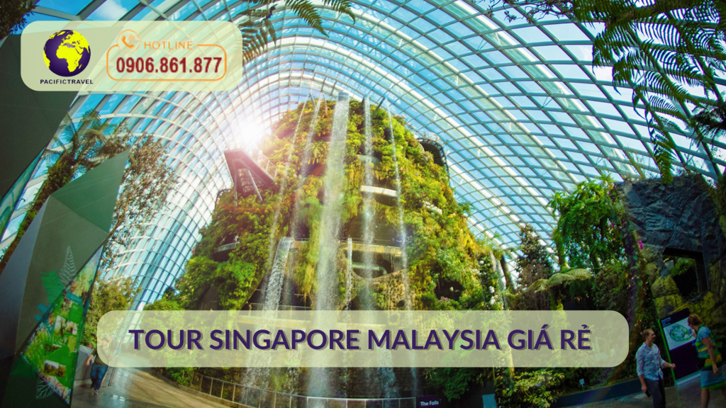Tour Singapore Malaysia giá rẻ từ TPHCM