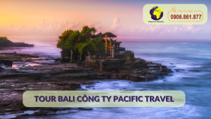 Đặt Tour Bali Công Ty Pacific Travel